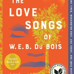 READ ⚡️ DOWNLOAD The Love Songs of W.E.B. Du Bois A Novel