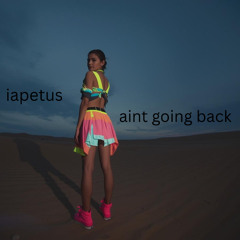 iapetus - Aint Going Back