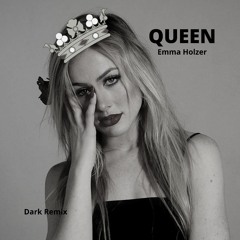 Emma Holzer - Queen (Dark Remix)