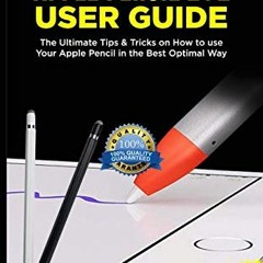 [Access] [PDF EBOOK EPUB KINDLE] APPLE PENCIL 1&2 USER GUIDE: The Ultimate Tips and Tricks on How to