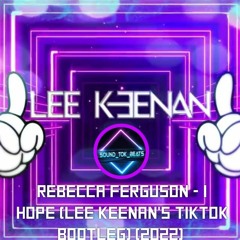 Rebecca Ferguson - I Hope (Lee Keenan's Tiktok Bootleg) (2022)
