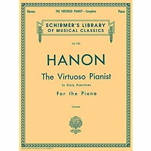 Stream Pdf free^^ Hanon: The Virtuoso Pianist in Sixty Exercises, Complete  (Schirmer's Library of Musical by Jessica Gesell | Listen online for free  on SoundCloud