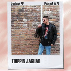 trndmsk Podcast #79 - Trippin Jaguar