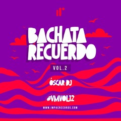 Bachata del Recuerdo Mix Vol2 by Óscar DJ IR