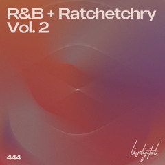 R&B + Ratchetchry Vol. 2: New R&B, Female Rap & Hip-Hop