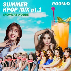 SUMMER KPOP MIX PT.1(TROPICAL) | 청량감 넘치는 걸그룹 여름노래 믹셋