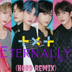 TXT-Eternally (Hard Remix)