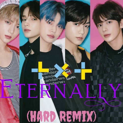 TXT-Eternally (Hard Remix)