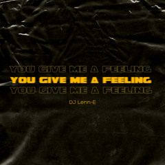 You Give Me A Feeling