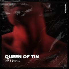Queen of Tin - All I Know [COUPF087]