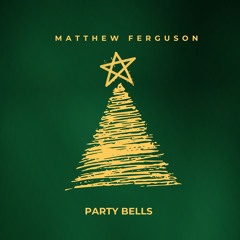 Matthew Ferguson - Party Bells