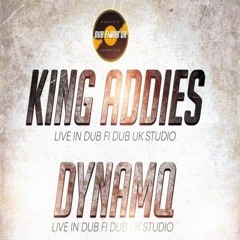 Dynamq/King Addies 10/22  (Dub Fi Dub UK)