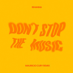 Rihanna - Don't Stop The Music (Mauricio Cury Remix) edit by copyright
