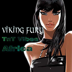 Viking Fury TnT Vibes (Africa)