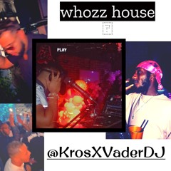 KrosXVader- Whozz House? 30 Mins Mix