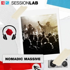 Sessionlab - Nomadic Massive : le hip hop pour seule identité