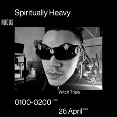 Noods Radio - Spiritually Heavy - 26/04/2024