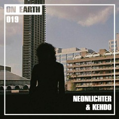 ON EARTH 019: NEONLICHTER & KEHDO