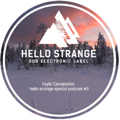 kayla' caryapadas - hello strange special podcast #3