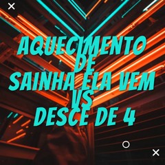 AQUECIMENTO - DE SAINHA ELA VEM vs DESCE DE 4 (( DJ LC GARCIA ))