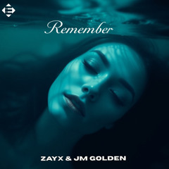 Zayx & JM GOLDEN - Remember (Original Mix)