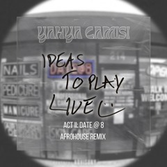 4batz - act ii: date @ 8 (YAHYA CAMISI AFRO HOUSE REMIX) ((Free DL))