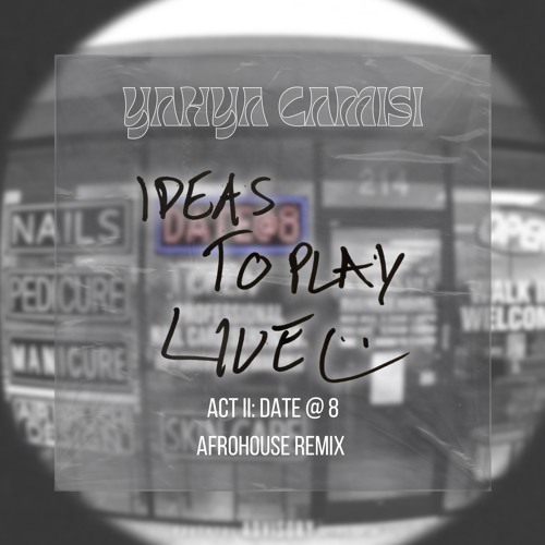 4batz - act ii: date @ 8 (YAHYA CAMISI AFRO HOUSE REMIX) ((Free DL))