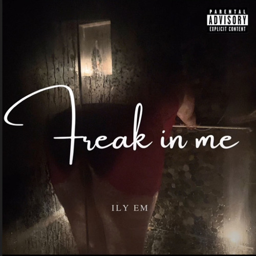 Freak In Me- ILY Em (prod. ILY Em)