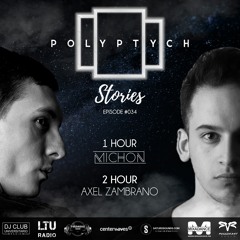Polyptych Stories | Episode #034 (1h - Michon, 2h - Axel Zambrano)