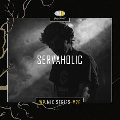 WP MIX SERIES #26 - SERVAHOLIC