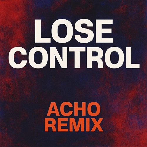 Lose Control - [ACHO remix]