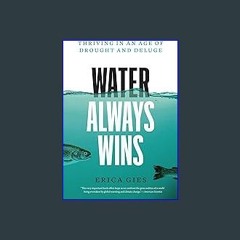 [EBOOK] ✨ Water Always Wins: Thriving in an Age of Drought and Deluge [PDF, mobi, ePub]