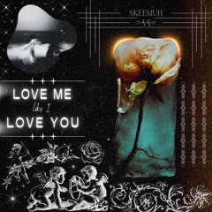 LOVE ME LIKE i LOVE YOU