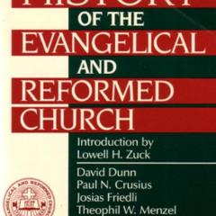 [View] KINDLE 📔 A History of the Evangelical and Reformed Church by  David; Paul Cru