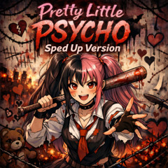 Pretty little psycho (sped up)