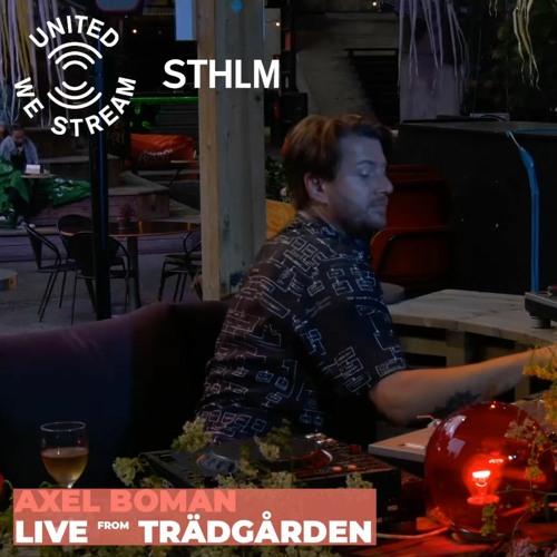 Axel Boman x United We Stream - Live from Trädgården