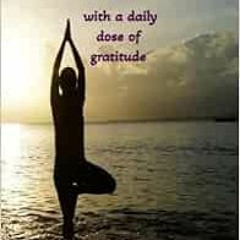 [Get] [EPUB KINDLE PDF EBOOK] Rise and Shine- with a daily dose of gratitude: Gratitu