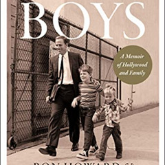 [GET] EPUB √ The Boys: A Memoir of Hollywood and Family by  Ron Howard &  Clint Howar