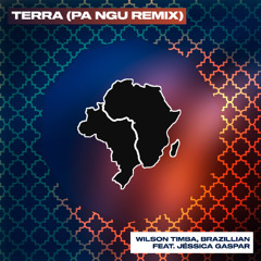 Terra - Brazillian, Wilson Timba (feat. Jéssica Gaspar) (PA NGU Remix)