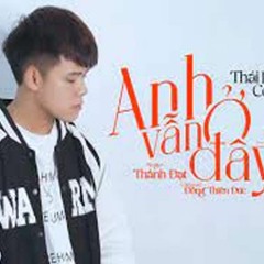 Anh Vẫn Ở Đây - Thành Đạt || Thái Học (Cover) - đợi một người con gái ...