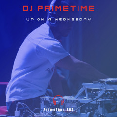 DJ PrimeTime presents Up on A Wednesday