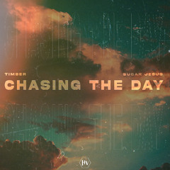 TIMBER, Sugar Jesus - Chasing The Day