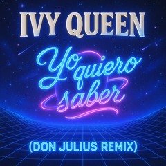 Ivy Queen - Yo quiero saber (Don Julius Remix)
