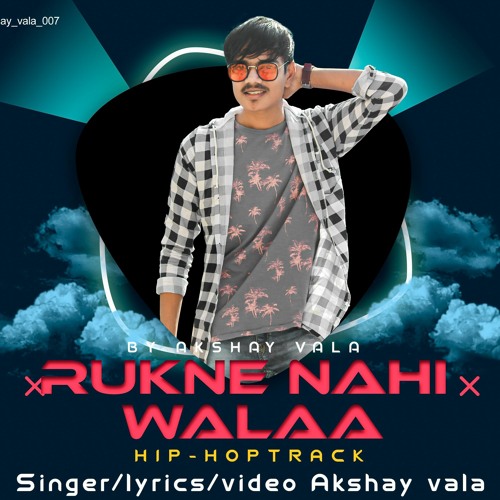 Rukne nahi Walaa Rap Song