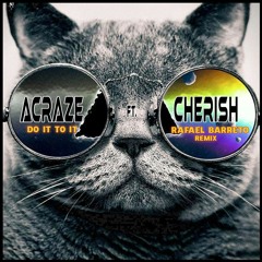 ACRAZE Ft. Cherish - Do It To It(Rafael Barreto Remix)