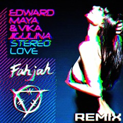 Edward Maya & Vika Jigulina - Stereo Love (Fahjah Remix) (Extended edit in DL Link)