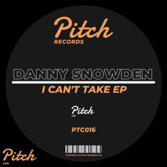 Danny Snowden - I Can't Take (Original Mix)