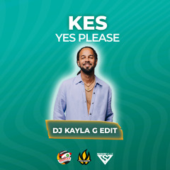 KES - Yes Please (DJ Kayla G 'You' Edit)
