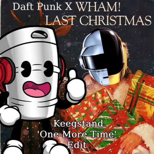 Stream Wham! X Daft Punk - Last Christmas (Keegstand 'One More