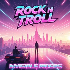ROCKNTROLL_Invisible Riders (ORIGINAL)